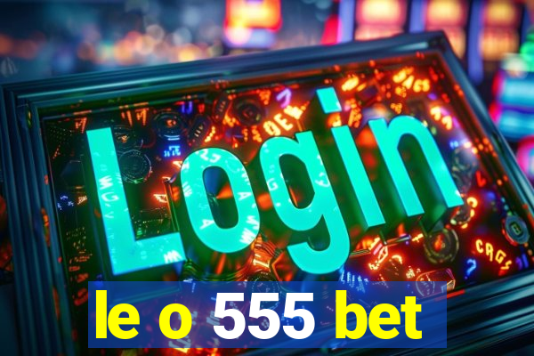 le o 555 bet